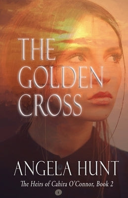 The Golden Cross by Hunt, Angela E.