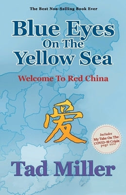 Blue Eyes On The Yellow Sea-Welcome To Red China by Tad Miller