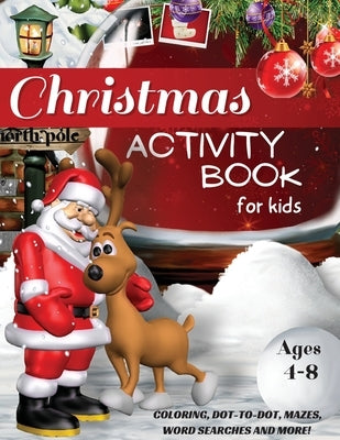 Christmas Activity Book for Kids Ages 4-8, Coloring, Dot-to-Dot, Mazes, Word Searches and More!: A Fun Workbook for Learning, Word Scramble, Tracing, by Willis Press, Tom