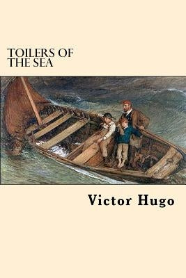 Toilers Of The Sea by Hugo, Victor