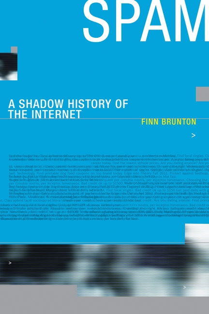 Spam: A Shadow History of the Internet by Brunton, Finn