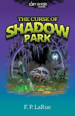 The Curse of Shadow Park by Larue, F. P.