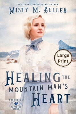 Healing the Mountain Man's Heart by Beller, Misty M.