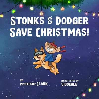 Stonks And Dodger Save Christmas! by Clark