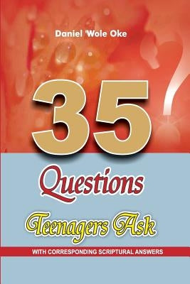 35 Questions Teenagers Ask by Oke, Daniel Wole