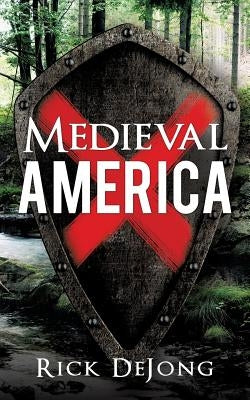 Medieval America by Dejong, Rick