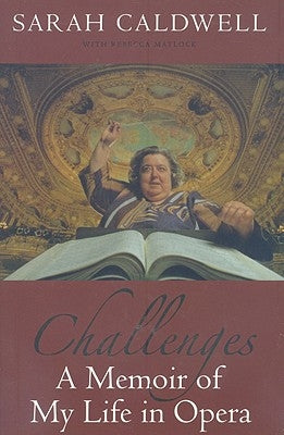 Challenges: A Memoir of My Life in Opera by Caldwell, Sarah