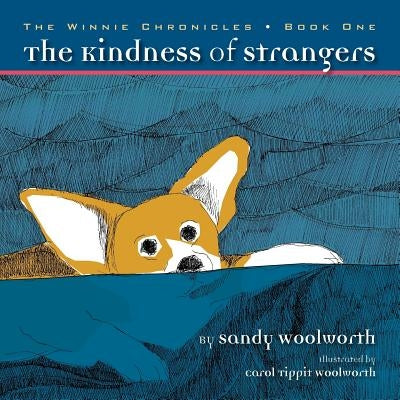 The Kindness of Strangers: The Winnie Chronicles: Book One by Woolworth, Carol Tippit