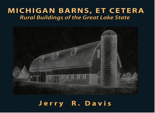 Michigan Barns, Et Cetera by Davis, Jerry R.