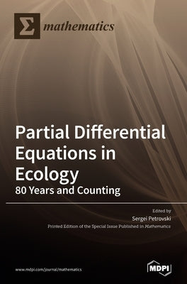 Partial Differential Equations in Ecology: 80 Years and Counting by Petrovski, Sergei