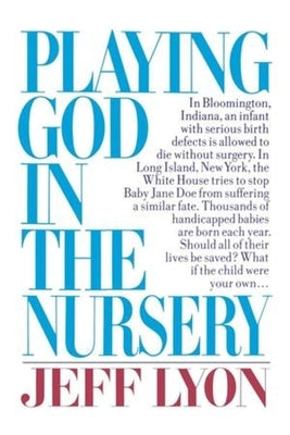 Playing God in the Nursery by Lyon, Jeff