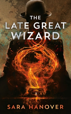 The Late Great Wizard by Hanover, Sara