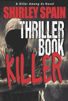 The Thriller Book Killer: Murder: The ultimate publicity stunt by Spain, Shirley