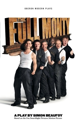 Full Monty by Beaufoy, Simon