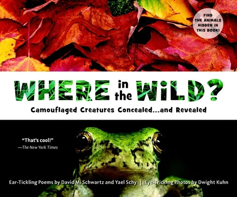 Where in the Wild?: Camouflaged Creatures Concealed... and Revealed by Schwartz, David M.