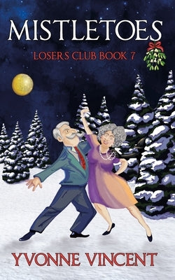 Mistletoes: A Christmas Mystery - Losers Club (Book 7) by Vincent, Yvonne