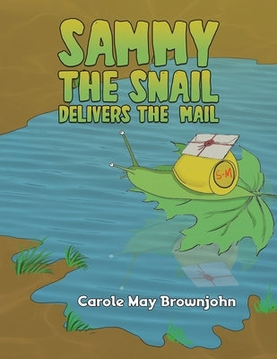 Sammy the Snail Delivers the Mail by Brownjohn, Carole May