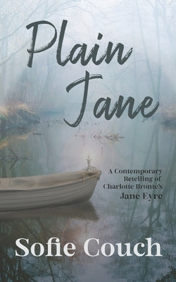 Plain Jane: A Contemporary Retelling of Charlotte Bronte's Jane Eyre by Couch, Sofie