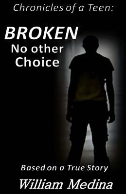 Broken: No other Choice by Medina, William