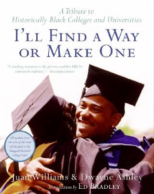 I'll Find a Way or Make One: A Tribute to Historically Black Colleges and Universities by Ashley, Dwayne