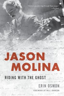 Jason Molina: Riding with the Ghost by Osmon, Erin