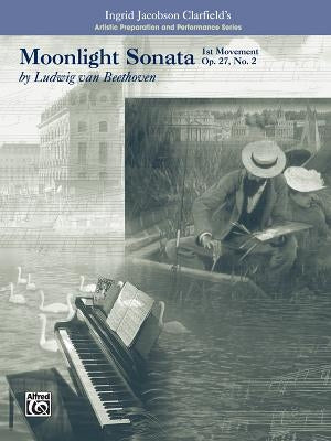 Moonlight Sonata, 1st Movement-Artistic Preparation and Performance by Beethoven, Ludwig Van