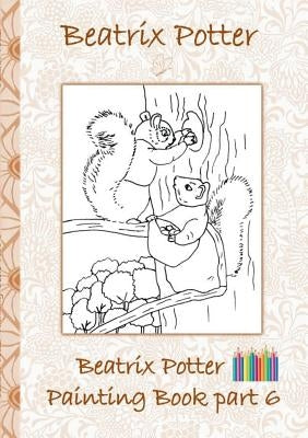 Beatrix Potter Painting Book Part 6 ( Peter Rabbit ): Colouring Book, coloring, crayons, coloured pencils colored, Children's books, children, adults, by Potter, Beatrix