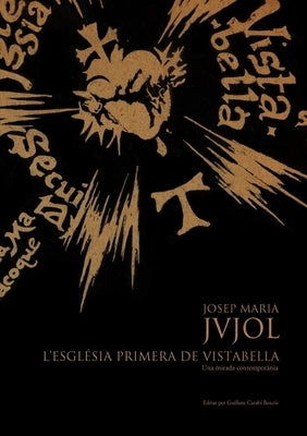 Josep Maria Jujol: L'Església Primera de Vistabella.Una Mirada Contemporània by Carabi Bescos, Guillem