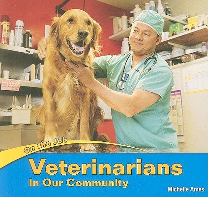 Veterinarians in Our Community by Ames, Michelle