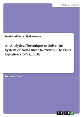 An Analytical Technique to Solve the System of Non-Linear Korteweg-De Vries Equation (KdV), FPDE by Ali Raza, Danish