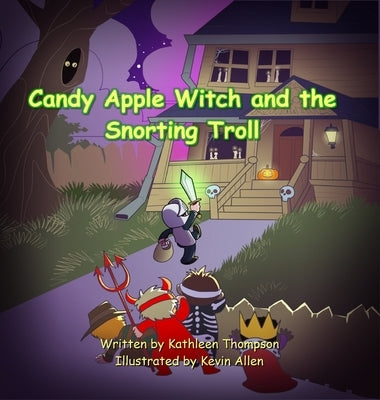 Candy Apple Witch and the Snorting Troll by Thompson, Kathleen