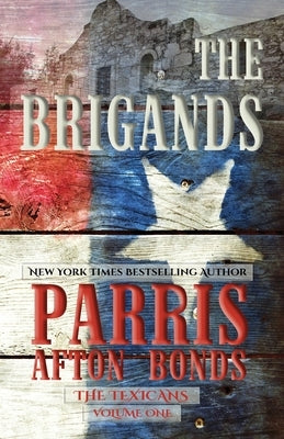 The Brigands (The Texicans Volume One) by Afton Bonds, Parris