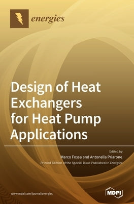 Design of Heat Exchangers for Heat Pump Applications by Fossa, Marco