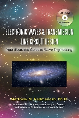 Electronic Waves & Transmission Line Circuit Design: Your Illustrated Guide to Wave Engineering by Radmanesh, Matthew M.