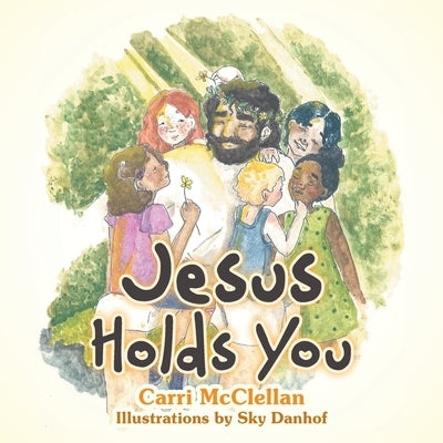 Jesus Holds You by McClellan, Carri