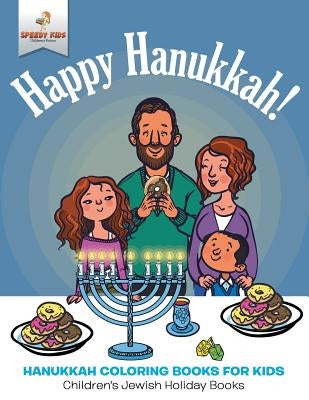 Happy Hanukkah - Hanukkah Coloring Books for Kids Children's Jewish Holiday Books by Speedy Kids