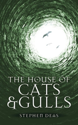 The House of Cats and Gulls by Deas, Stephen