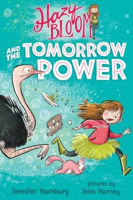 Hazy Bloom and the Tomorrow Power by Hamburg, Jennifer