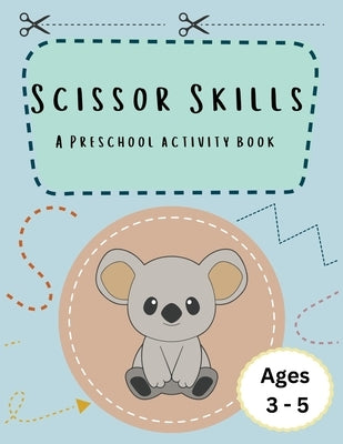 Scissor Skills: A preschool activity book by Bell, Lulu and