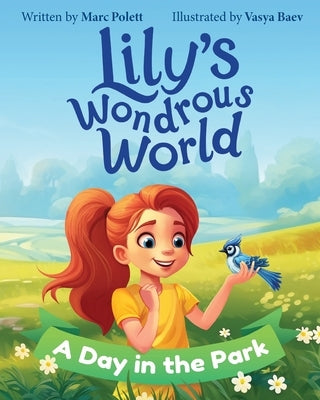 Lily's Wondrous World: A Day in the Park by Polett, Marc