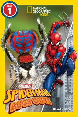 National Geographic Readers: Marvel's Spider-Man Bugs Out! (Level 1) by Hermon, Daka