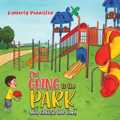 I'm Going to the Park: You Choose the Fun! by Penniston, Kimberly