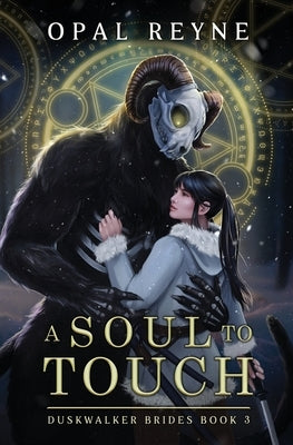 A Soul to Touch: Duskwalker Brides: Book 3 by Reyne, Opal