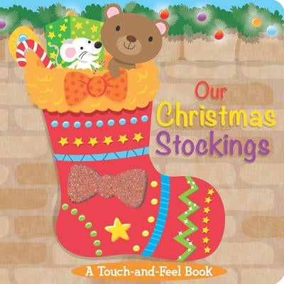 Our Christmas Stockings: A Touch-And-Feel Book by Little Bee Books