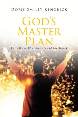 God's Master Plan: For All the Churches around the World by Kendrick, Doris Smiley