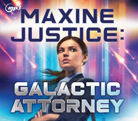 Maxine Justice: Galactic Attorney by Schwabauer, Daniel