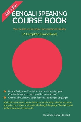 Self Help -Bengali Speaking Course Book: A Complete Bengali Speaking Course Book by Kader, Abdul