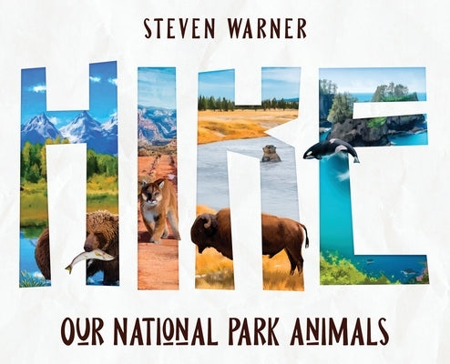 Hike: Our National Park Animals (I Spy picture book, 42 animals, 12 National Parks) by Warner, Steven