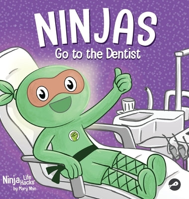 Ninjas Go to the Dentist: A Rhyming Children's Book About Overcoming Common Dental Fears by Nhin, Mary