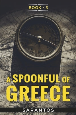 A Spoonful of Greece: Volume 3 by Sarantos